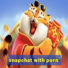 snapchat with porn